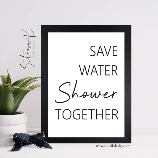 Bathroom Print - 'Save Water Shower Together'
